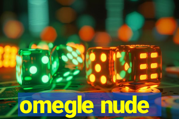 omegle nude